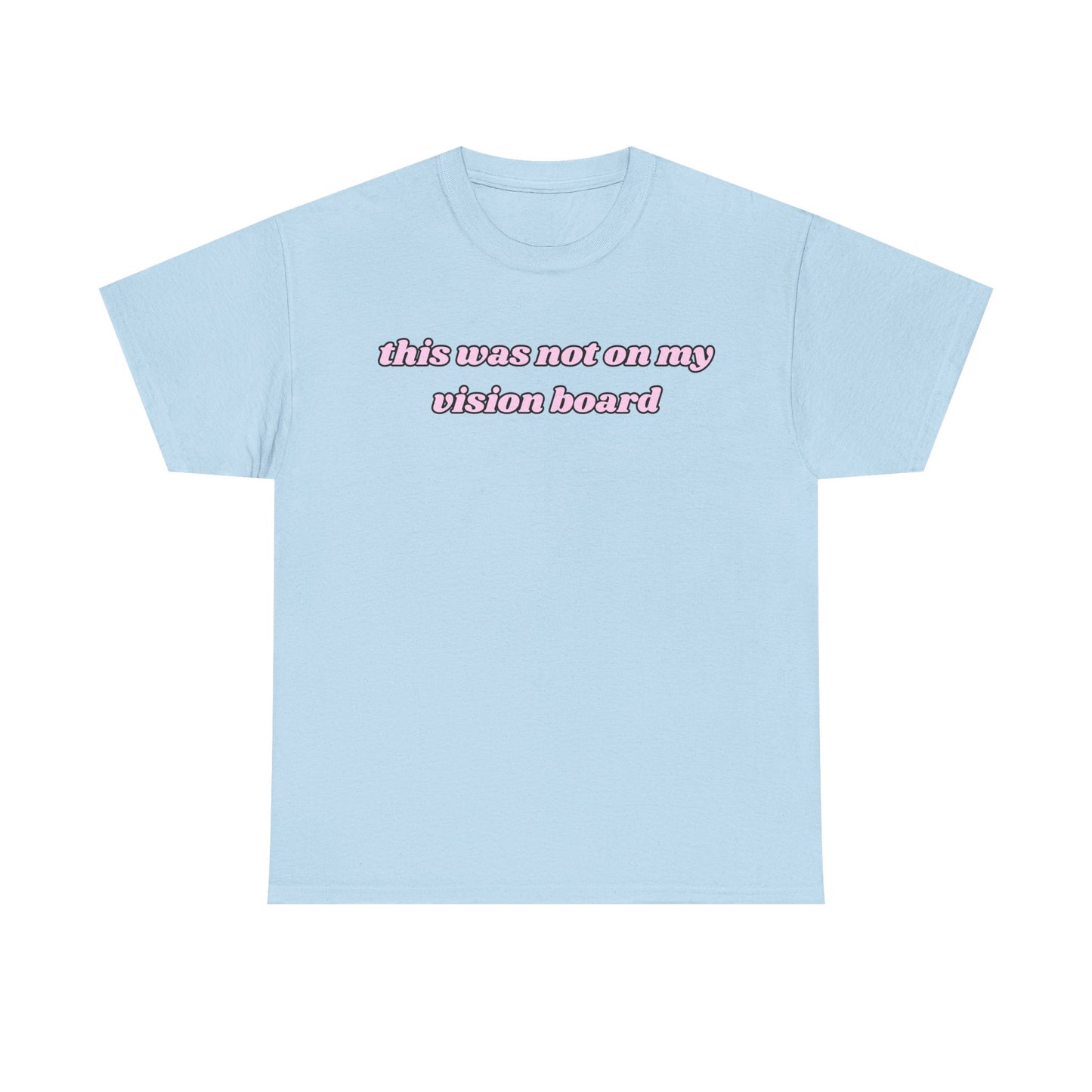 “This Was Not On My Vision Board” Tee – Manifestation Girly Tee