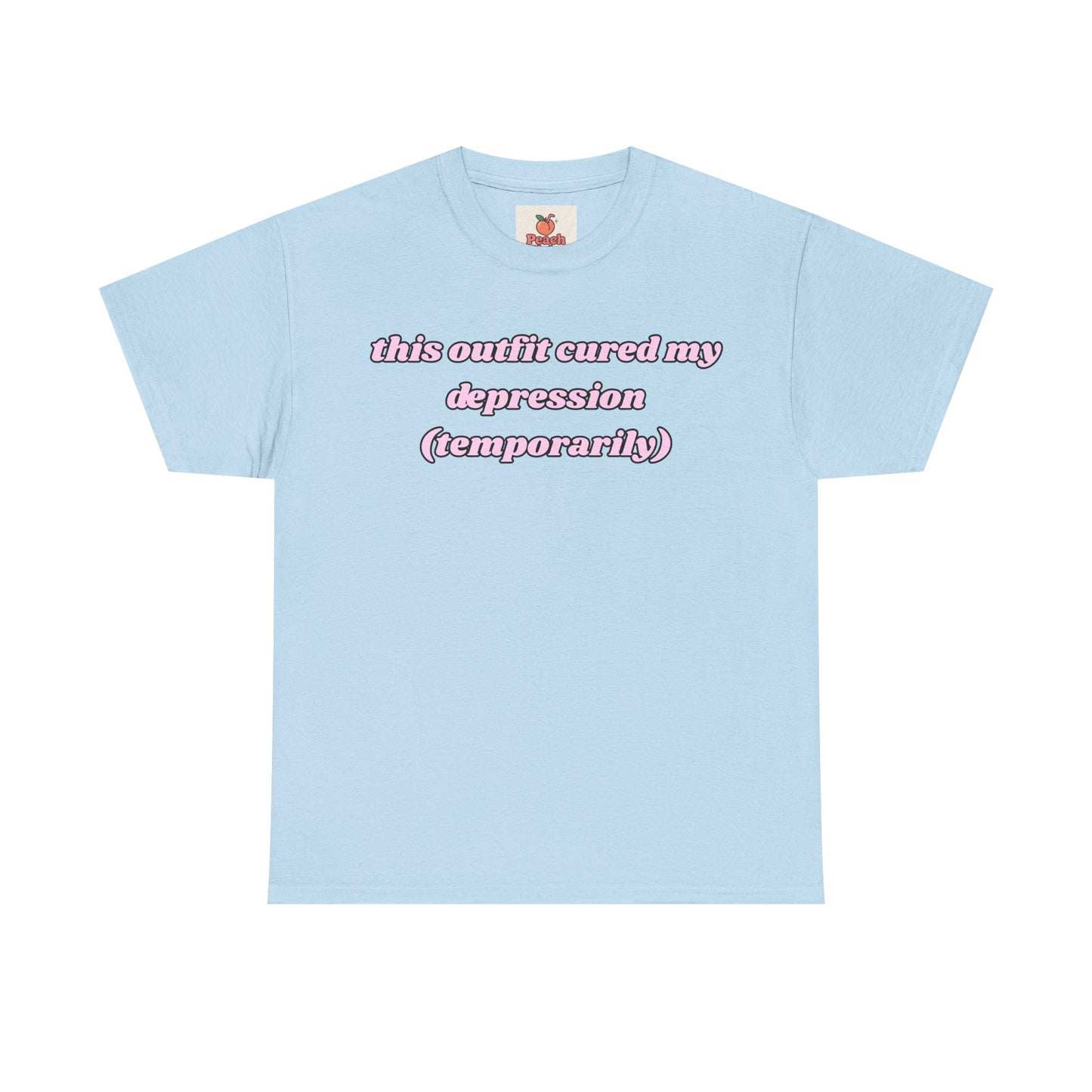 This Outfit Cured My Depression (Temporarily) Tee – Look Good, Mentally Spiral Later