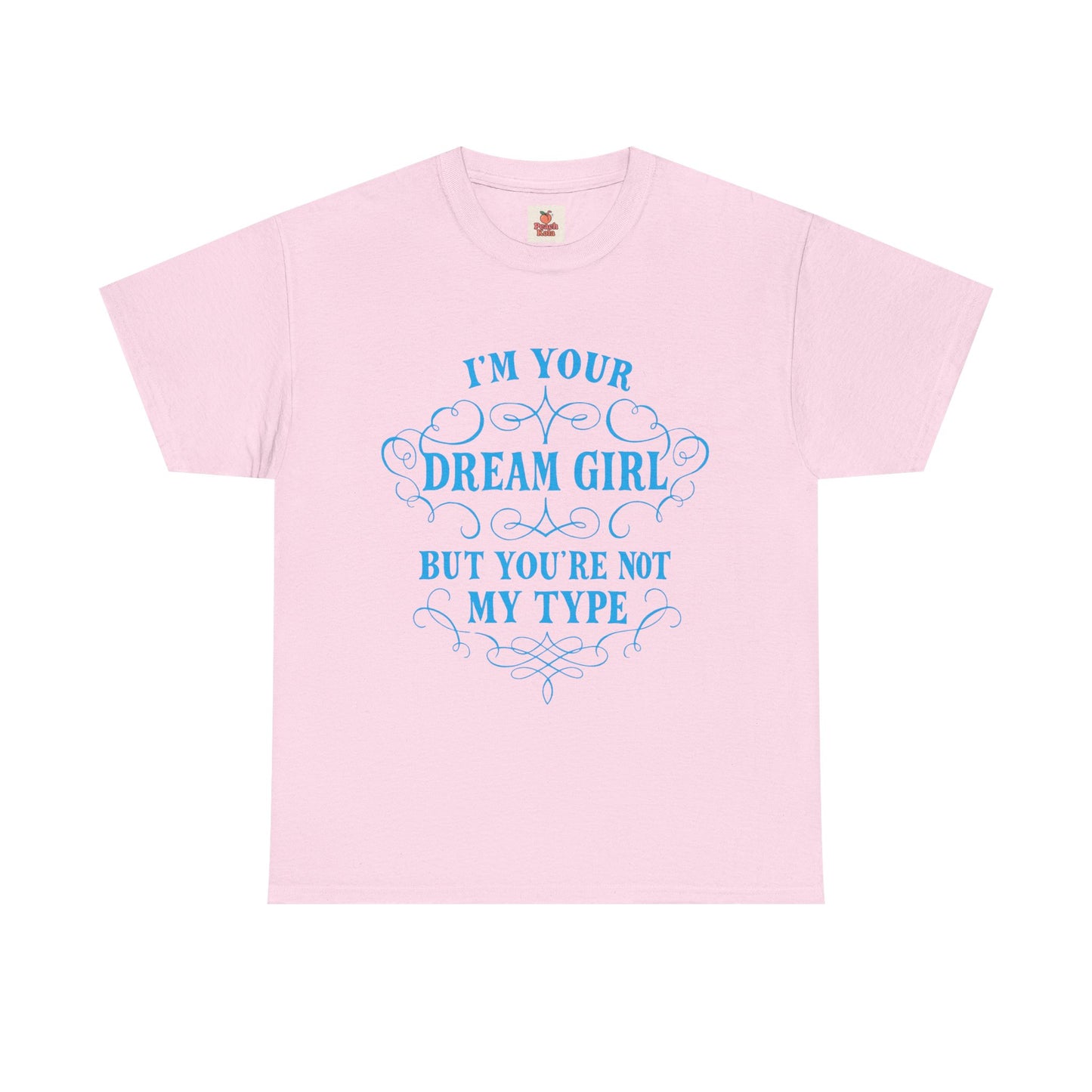 I'm Your Dream Girl But You're Not My Type – Addison Rae Fame is a Gun T-Shirt