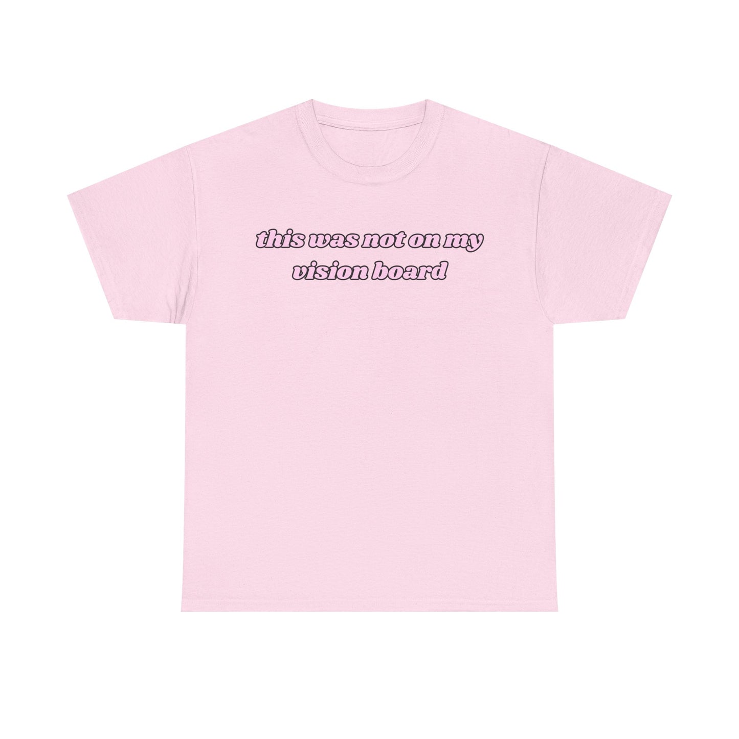 “This Was Not On My Vision Board” Tee – Manifestation Girly Tee