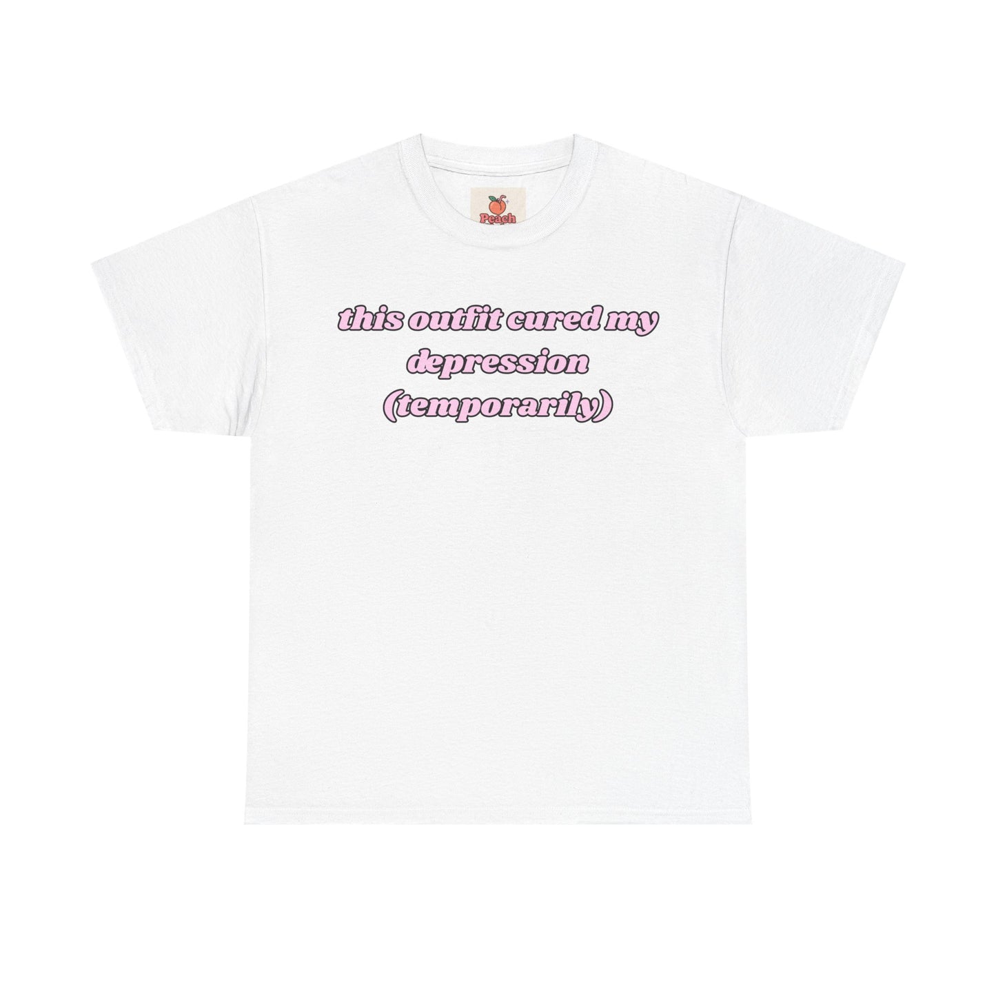 This Outfit Cured My Depression (Temporarily) Tee – Look Good, Mentally Spiral Later