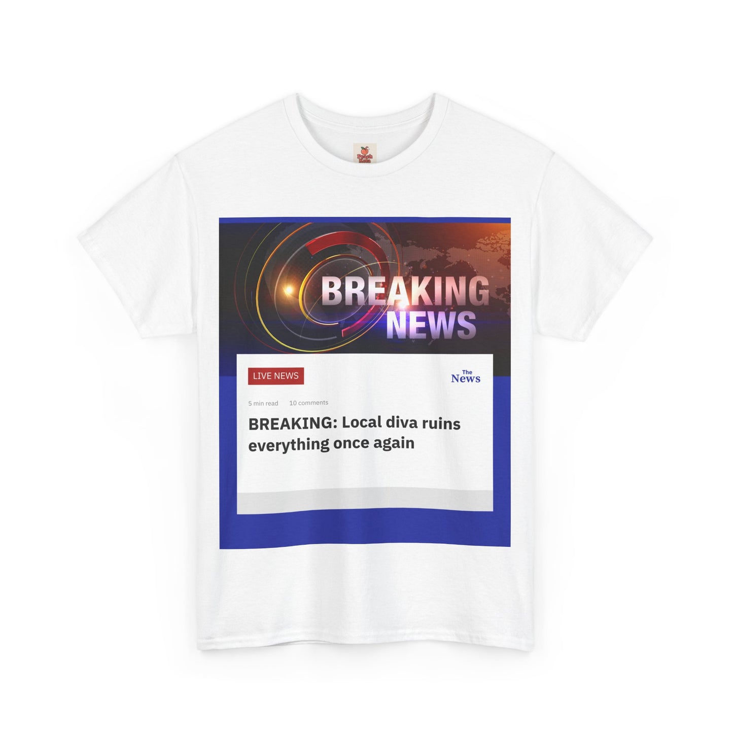 Breaking News: Local Diva Ruins Everything Once Again Tee