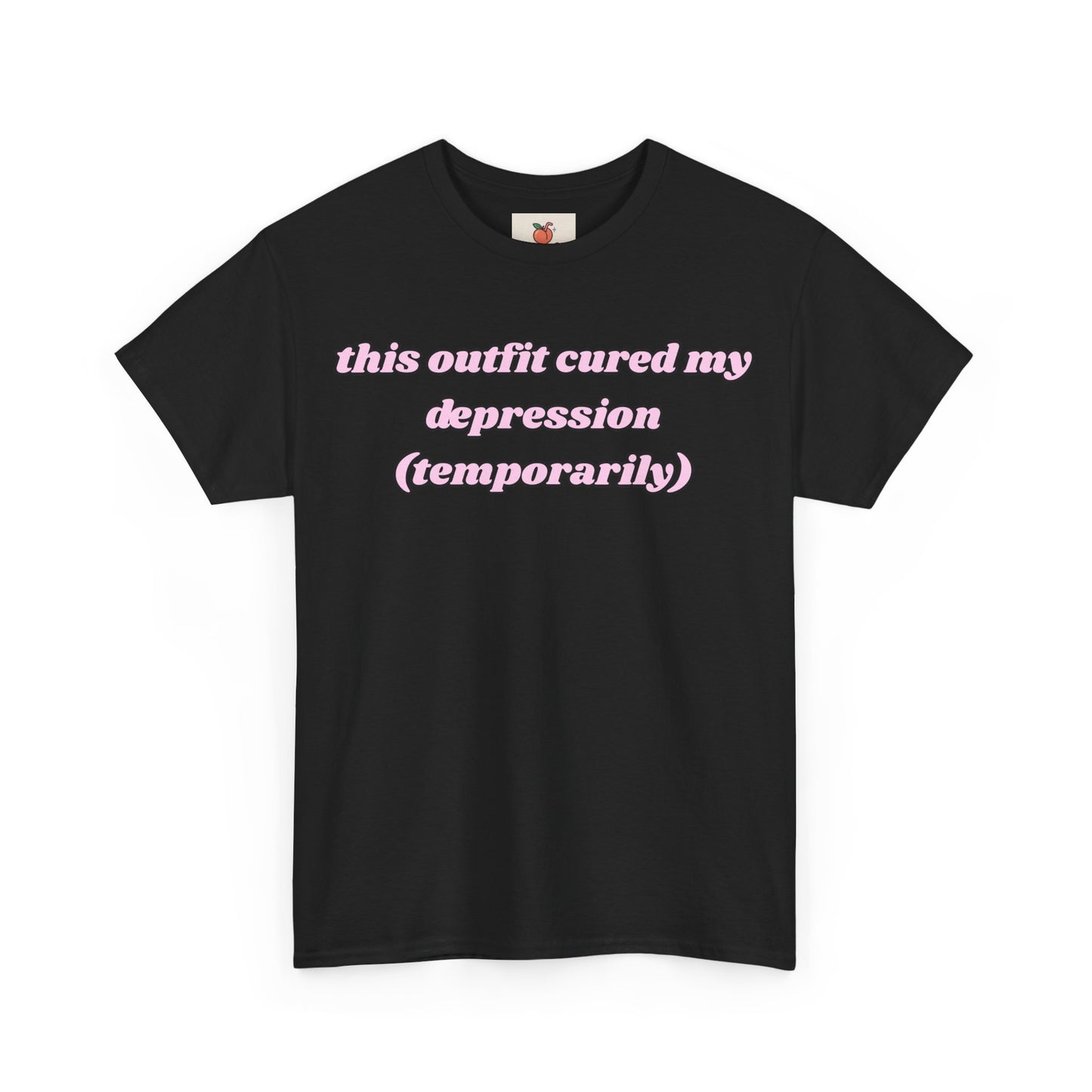 This Outfit Cured My Depression (Temporarily) Tee – Look Good, Mentally Spiral Later