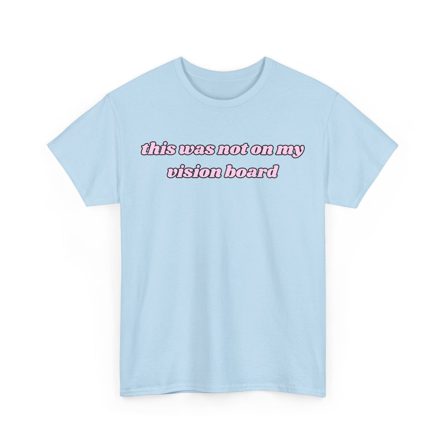 “This Was Not On My Vision Board” Tee – Manifestation Girly Tee