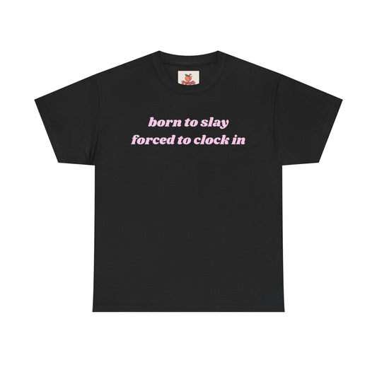 “Born to Slay, Forced to Clock In” Tee – Y2K slogan tee - Peachkola