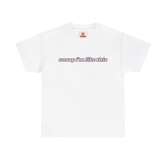 “Sorry I’m Like This” Graphic Tee – Unstable Cute Y2K energy
