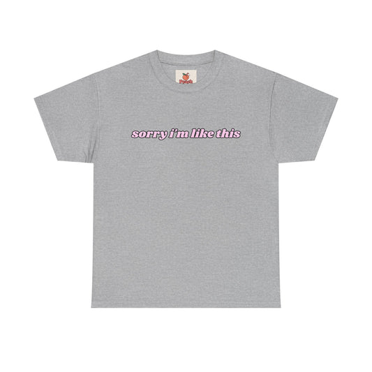 “Sorry I’m Like This” Graphic Tee – Unstable Cute Y2K energy