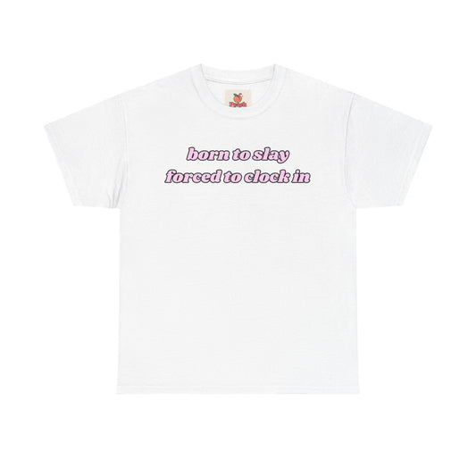 “Born to Slay, Forced to Clock In” Tee – Y2K slogan tee - Peachkola