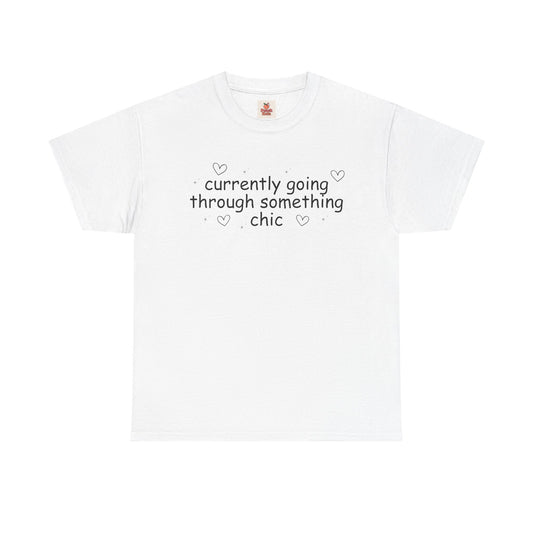Currently Going Through Something Chic Unisex Tee